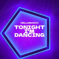 Hellomarch - Tonight I'm Dancing