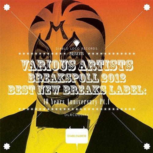 Breakspoll 2012 Best New Breaks Label 10yr Anniversary Pt.1 [Diablo Loco]