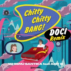 Whisnu Santika ft. Amy B - Chitty Chitty Bang! (Doci Remix)