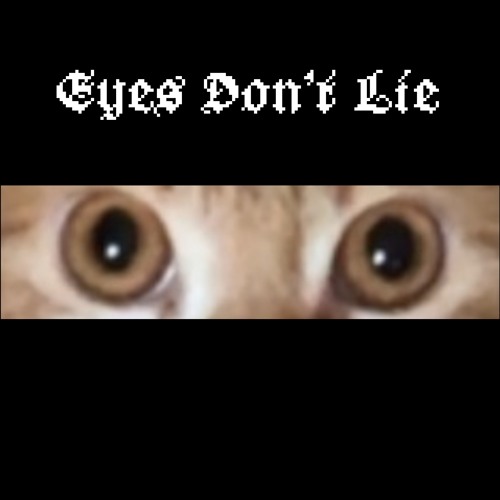 Eyes Dont Lie