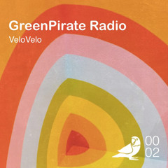GreenPirate Radio 002 (Special Guest VeloVelo)