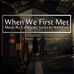 Celthyan - When We First Met | Feat. NobleEwe | Orchestral Pop Song