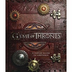 [VIEW] EBOOK √ Game of Thrones: A Pop-Up Guide to Westeros by  Matthew Reinhart &  Mi