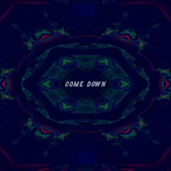 Come Down