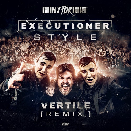 Gunz For Hire - Executioner Style (Vertile Remix) (OUT NOW)