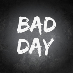Bad Day