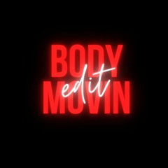 Body Movin Edit
