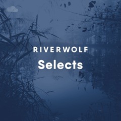 Riverwolf Selects
