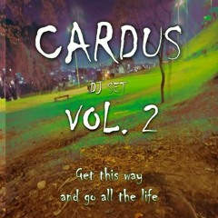 Cardus Dj Set Vol.2 " Get this way and go all the life"