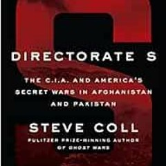 Access [EPUB KINDLE PDF EBOOK] Directorate S: The C.I.A. and America's Secret Wars in