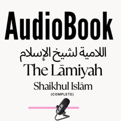 [AUDIOBOOK] The Laamiyah Of Shaikul Islaam Ibn Taymiyah