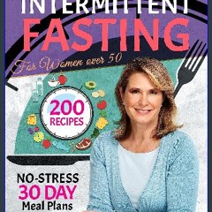 EBOOK #pdf 💖 Intermittent Fasting for Women Over 50: The #1 Guide for Senior Women to Delay Aging
