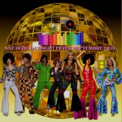 SAT'OCHE DAY NIGHT FEVER SEPTEMBRE 2023