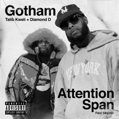 Gotham, Talib Kweli, Diamond D feat. Skyzoo - Attention Span