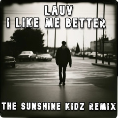 Lauv - I Like Me Better (The Sunshine Kidz Remix)