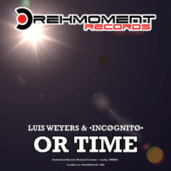 Or Time -  Luis Weyers .&.•INCØGNITØ•_ Drehmoment_Records. 2025