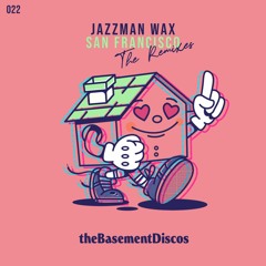 PREMIERE: Jazzman Wax - San Francisco (Hotmood Remix) [theBasement Discos]