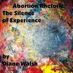 ✔read❤ Abortion Rhetoric: The Silence of Experience