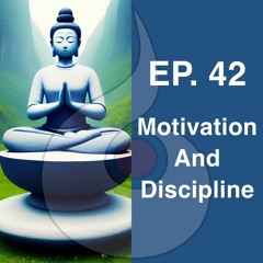 EP. 42: Motivation & Discipline | Dharana Meditation Podcast