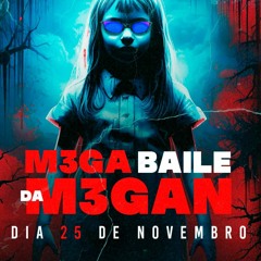 M3GA BAILE DA M3GAN (25/11/23) - SET SASKIAVIBES
