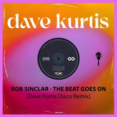 Bob Sinclar - The Beat Goes On (Dave Kurtis Disco Remix) **free download**