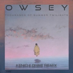 Owsey - Thousands Of Summer Twilight (Kenichi Ohme Remix)