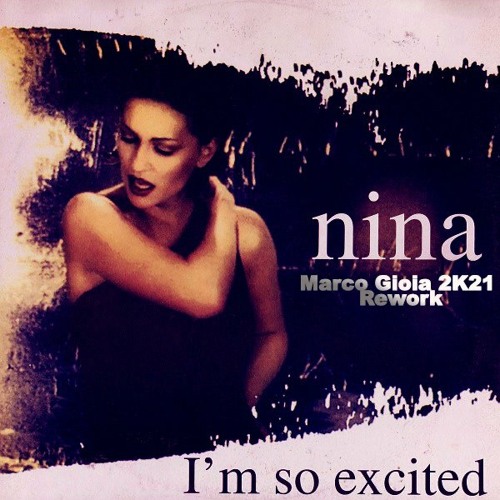 Stream Free Download: Nina - I'm So Excited (Marco Gioia Rework 2K21) by  Housechart1 | Listen online for free on SoundCloud