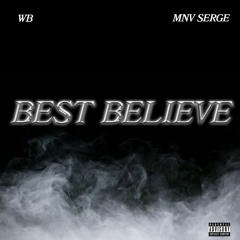 Best Believe ft MNV Serge [Prod. by prod.sixx