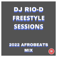 RIO-D FREESTYLE SERIES EP 2: 2022 AFROBEATS MIX