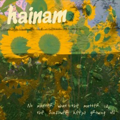 Hainam - No matter what the matter is, the sunflower keeps growing on - a song for The Queen