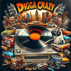 Digga' Crazy - Fat Funk Mix