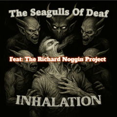 Inhalation, Feat: Richard The Noggin Project