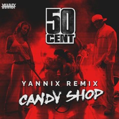 50 Cent - Candy Shop (YANNIX Remix) [FREE DOWNLOAD]