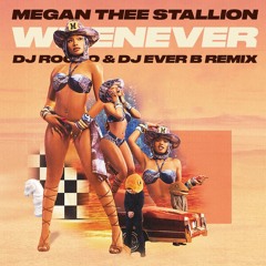 Megan Thee Stallion - Whenever (DJ ROCCO & DJ EVER B Remix) *CLICK BUY FOR FULL VERSION*