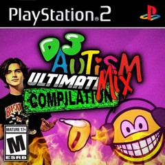 DJ Autism - Ultimate Mix Compilation [DEMO] [UNPATCHED 2028]