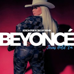 Beyoncé - Texas Hold 'Em (Edson Pride Circuit Remix)