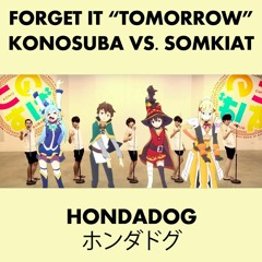 Forget it "Tomorrow" - Konosuba vs. สมเกียรติ