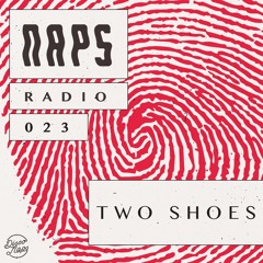 NAPS RADIO 023:  Two Shoes