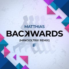 Matthias - Backwards (MrKoolTrix Remix) [FREE DOWNLOAD]