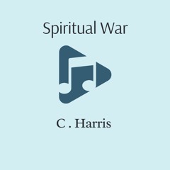 Spiritual War By C. Harris