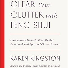 [Access] PDF 💗 Clear Your Clutter with Feng Shui (Revised and Updated): Free Yoursel