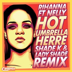 Hot Umbrella Herre (Shade K & Lady Shade Remix) [Disponible]