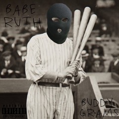 “Babe Ruth”  (prod. BEATSBYSAV, BUDDY GRAMS)