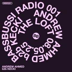 Bass Bussi Radio 001 w/ Andrew Ahmed b2b Kecki @The Loft