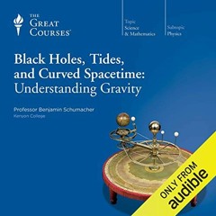 ACCESS EPUB 📭 Black Holes, Tides, and Curved Spacetime by  Benjamin Schumacher,The G