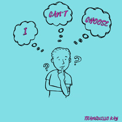 I Can’t Choose