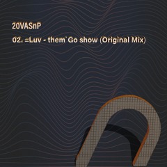 02. =luv - them` Go Show (Original Mix)