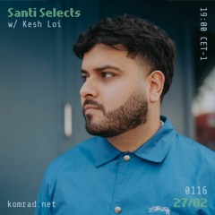 Santi Selects 010 w/ Kesh Loi