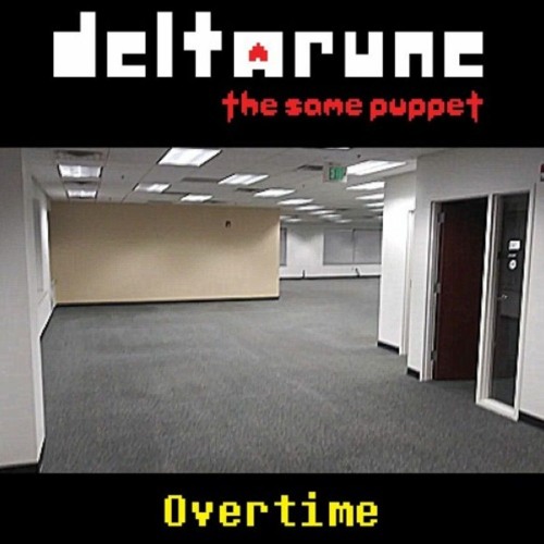 [Deltarune: The Same Puppet] - Overtime