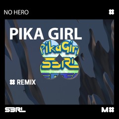 Pika Girl (No Hero Remix) - S3RL